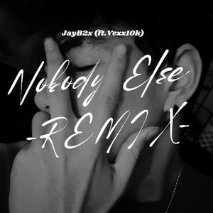 Nobody Else (feat. JayB2x)