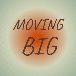 Moving Big