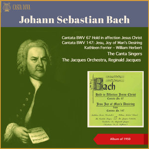 Johann Sebastian Bach: Cantata BWV 67 Hold in affection Jesus Christ - Cantata BWV 147: Jesu, Joy of Man's Desiring (Album of 1950)