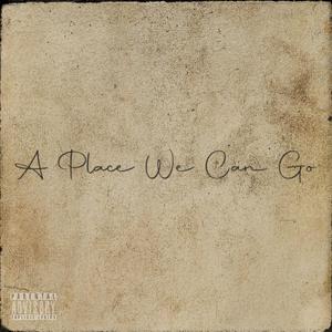 A Place We Can Go (feat. Cuzin Jiggy & RAWHEEM) (Explicit)