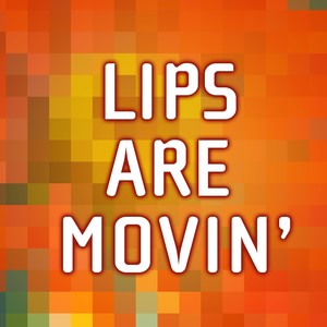 Your Lips Are Movin