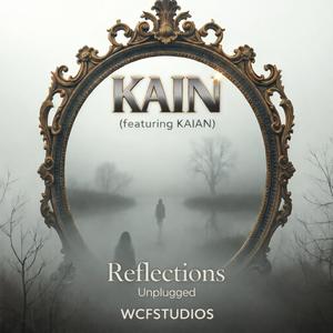 Reflections (KAIN) (feat. Kaian) (Unplugged)