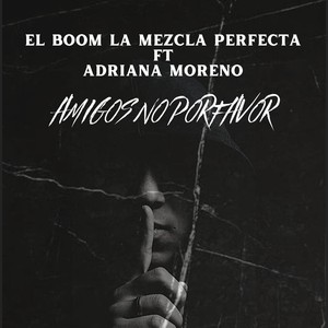 Amigos No Por Favor (feat. Adriana Moreno)