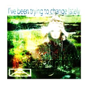 I’ve been trying to change lately (Explicit)