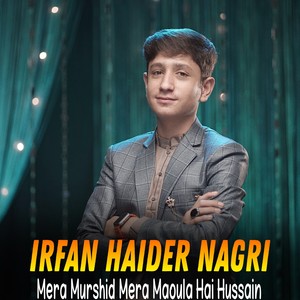 Mera Murshid Mera Maoula Hai Hussain