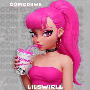 GoiNg DuMb (Explicit)