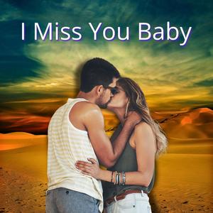 I Miss You Baby