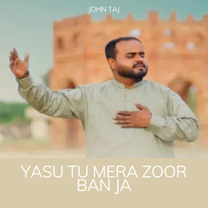 Yasu Tu Mera Zoor Ban Ja