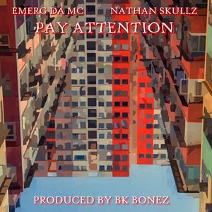 Pay Attention(feat. Emerg Da MC & Nathan Skullz) (Explicit)