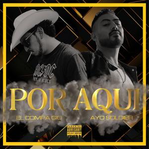 Por Aqui (feat. El Compa Gio) (Explicit)