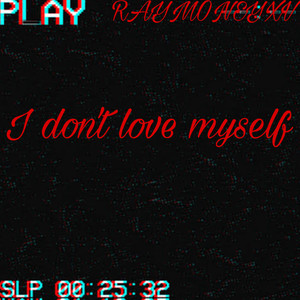 IDontLoveMyself (Explicit)