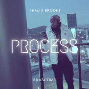 Process (feat. Khalid Brooks) [Explicit]