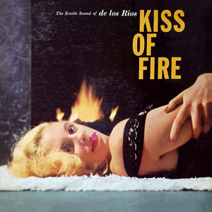 Kiss Of Fire, The Exotic Sound Of De Los Rios