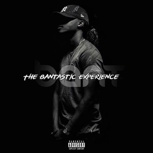 The Bantastic Experience (Explicit)