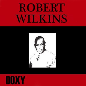 Robert Wilkins (Doxy Collection Remastered)