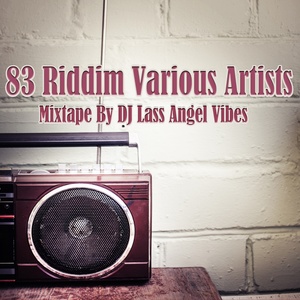 83 Riddim Mixtape by DJ Lass Angel Vibes