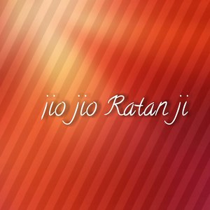 Jio Jio Ratan Ji (Explicit)
