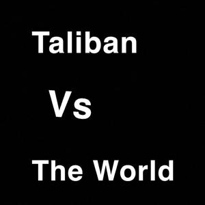 Taliban Vs The World (Explicit)