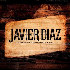 Javier Díaz(feat. Nuevo Estilo de Chihuahua) (Explicit)