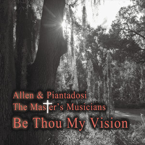 The Master's Musicians: Be Thou My Vision