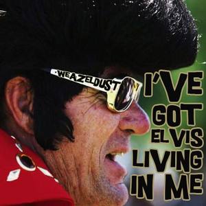 I've Got Elvis Living In Me