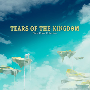 Tears of the Kingdom Piano Cover Collection