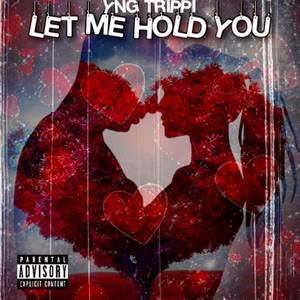 Let Me Hold You (Explicit)