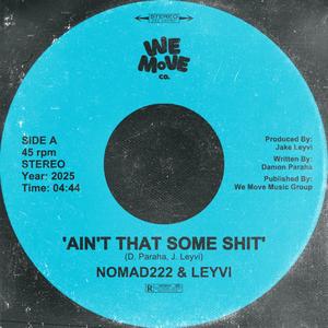 Nomad222 - Ain't That Some **** (feat. Leyvi) (Explicit)