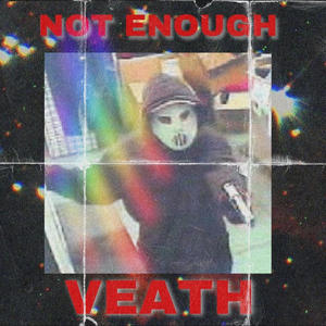 Not Enough (feat. Veath) (Explicit)