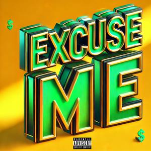 EXCUSE ME (Explicit)