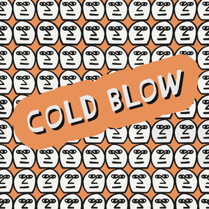 Cold Blow - 5Y and Still Blowing