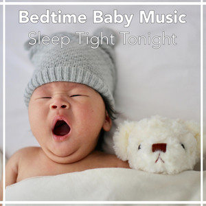 Bedtime Baby Music: Sleep Tight Tonight