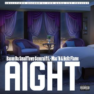 Aight(feat. Hellz Flame & L-Mac'n) (Explicit)