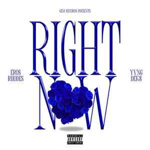 Right Now (feat. Yvng Dek$ & Eros Rhodes) [Explicit]