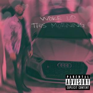 Woke Up This Morning (Explicit)