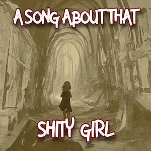 The Song About That Shity Girl (Remix) [Explicit]