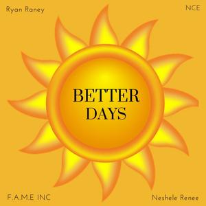 Better Days (feat. F.A.M.E Inc & Ryan Raney)