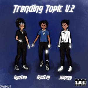 Trending Topic V.2 (feat. King AyoTeo & JOKayy) [Explicit]