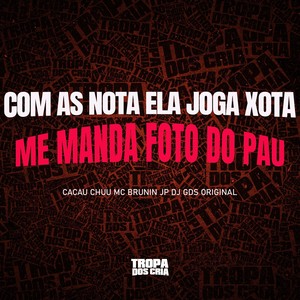 COM AS NOTA ELA JOGA A XOTA ME MANDA FOTO DO PAU (Explicit)