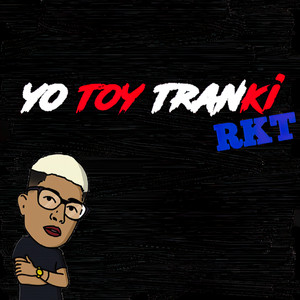 Yo Toy Tranki (Rkt) (Remix)