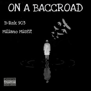 On A Baccroad (feat. Miliano Misfit) [Explicit]