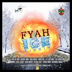 Fyah on Ice Riddim (Explicit)