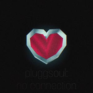 pluggsoul: no connection (Explicit)