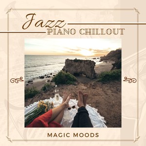 Jazz Piano Chillout - Magic Moods, Relax Chill Out to Sleep & Relax