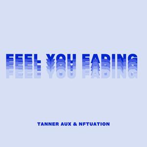 FEEL YOU FADIN' (feat. Nftuation.) (Explicit)