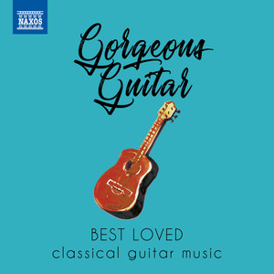 Gorgeous Guitar - Best Loved Classical Guitar Music