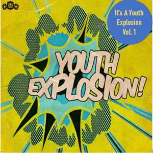 It's a Youth Explosion Vol. 1 (Explicit)