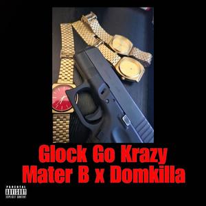 Glock Go Krazy (feat. Domkilla) [Explicit]