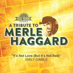 It's Not Love(But It's Not Bad) (Tribute To Merle Haggard)