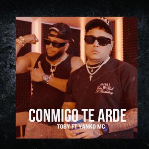 Conmigo Te Arde (feat. Yanko Matador) (Explicit)